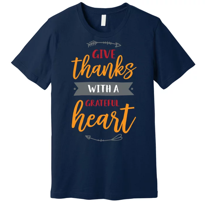 Give Thanks With A Grateful Heart Premium T-Shirt