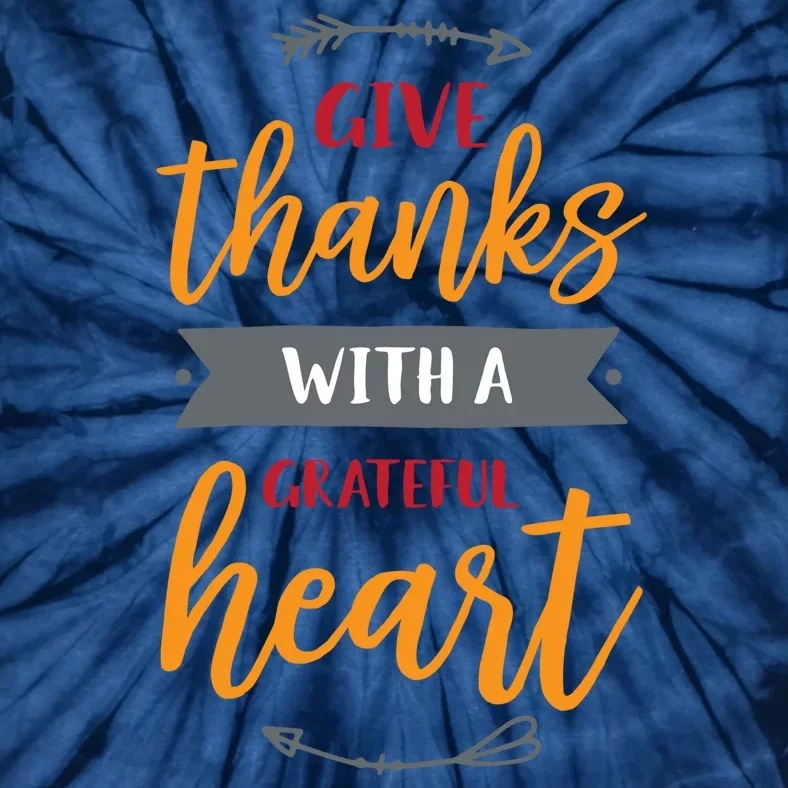 Give Thanks With A Grateful Heart Tie-Dye T-Shirt