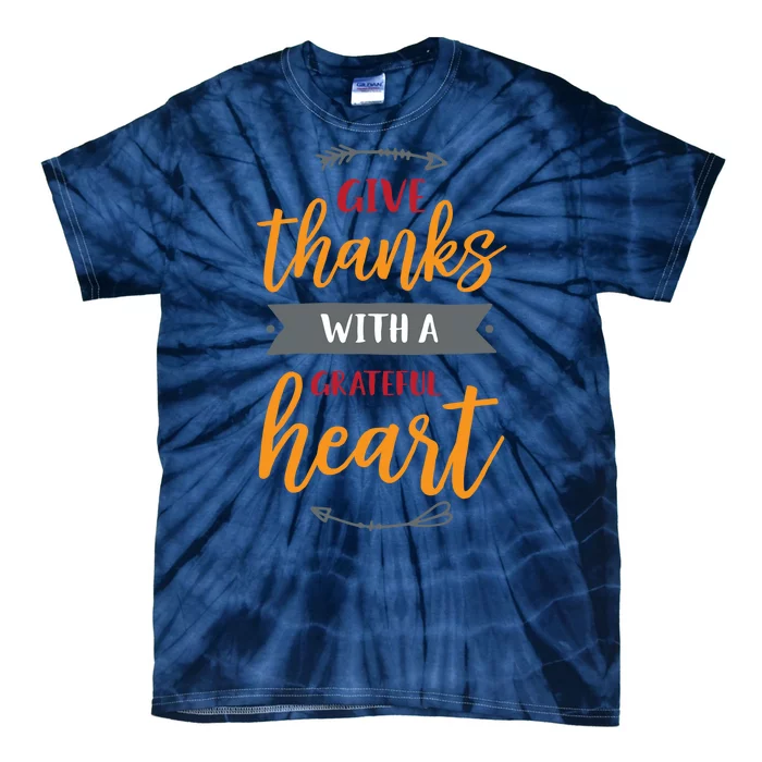 Give Thanks With A Grateful Heart Tie-Dye T-Shirt