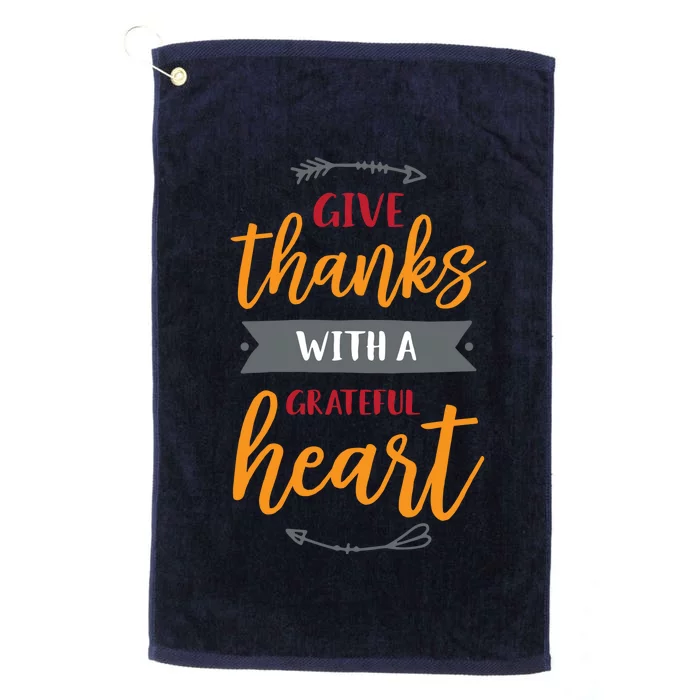 Give Thanks With A Grateful Heart Platinum Collection Golf Towel