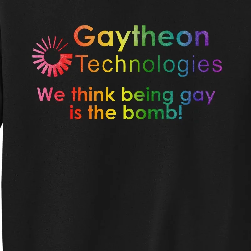 Gaytheon Technologies We Think Being Is The Bomb Tall Sweatshirt