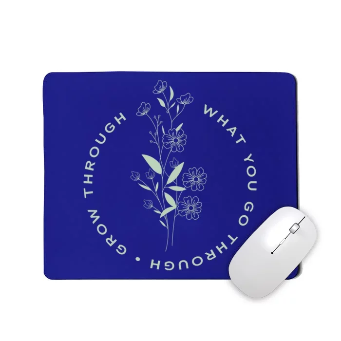 Grow Through What You Go Through Tee And Great Gift Mousepad