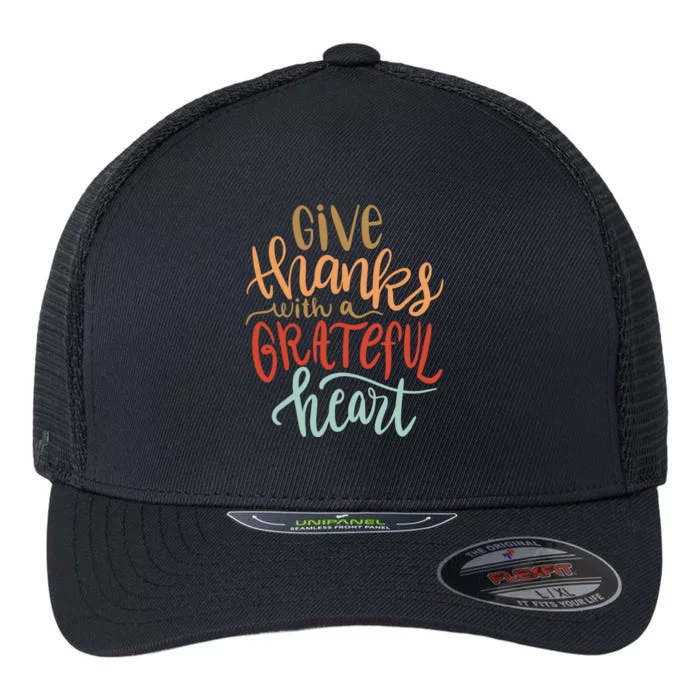 Give Thanks With A Grateful Heart Flexfit Unipanel Trucker Cap