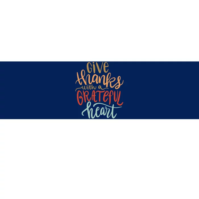 Give Thanks With A Grateful Heart Bumper Sticker