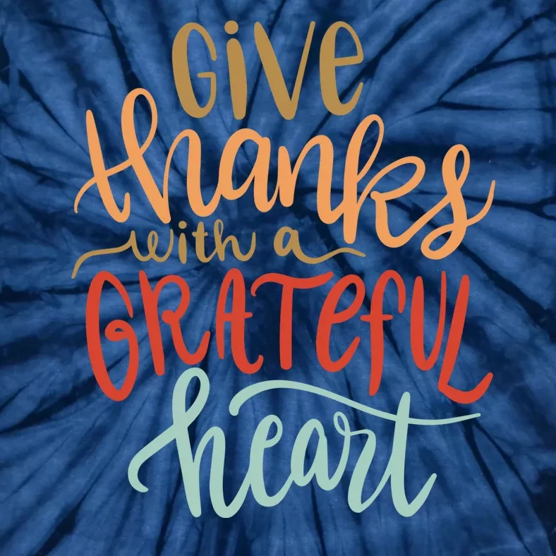 Give Thanks With A Grateful Heart Tie-Dye T-Shirt