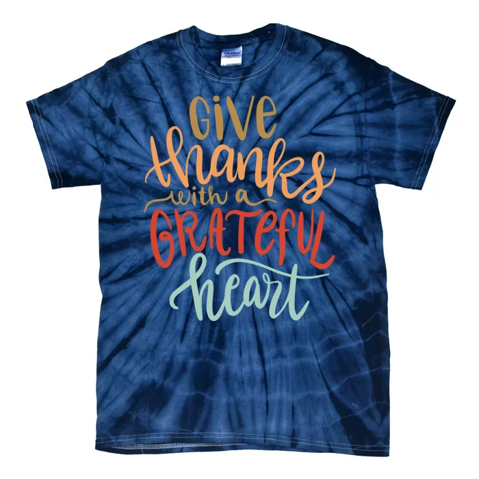 Give Thanks With A Grateful Heart Tie-Dye T-Shirt