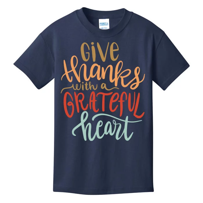 Give Thanks With A Grateful Heart Kids T-Shirt