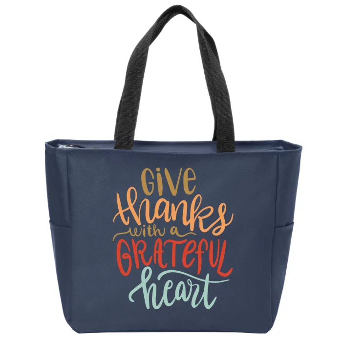 Give Thanks With A Grateful Heart Zip Tote Bag