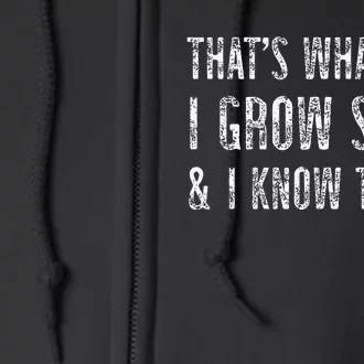 Gardening Thats What I Do I Grow Stuff And I Know Things Full Zip Hoodie