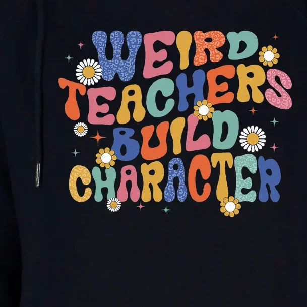 Groovy Teacher Weird Teacher Build Character Back To School Womens Funnel Neck Pullover Hood