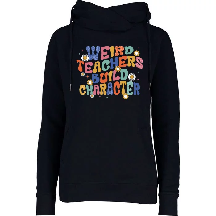 Groovy Teacher Weird Teacher Build Character Back To School Womens Funnel Neck Pullover Hood