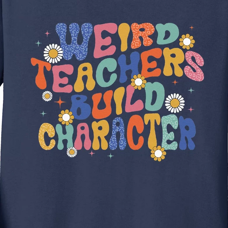 Groovy Teacher Weird Teacher Build Character Back To School Kids Long Sleeve Shirt