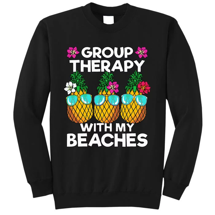 Group Therapy With My Beaches funny Pineapple Sweatshirt