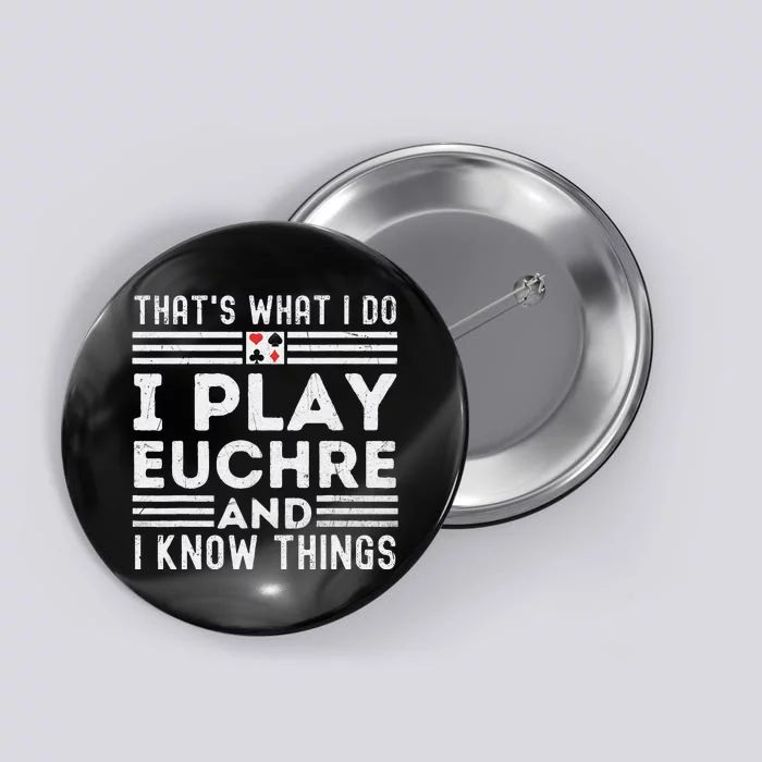 gamer Thats What i Do I Play Eucher And I Know Things Button