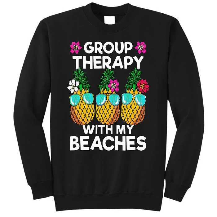 Group Therapy With My Beaches Pineapple Tall Sweatshirt