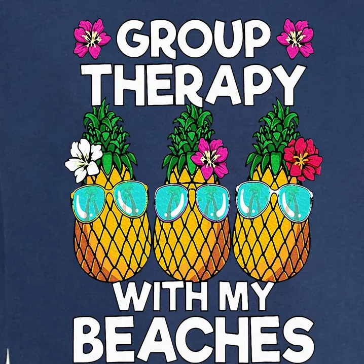 Group Therapy With My Beaches Pineapple Garment-Dyed Sweatshirt