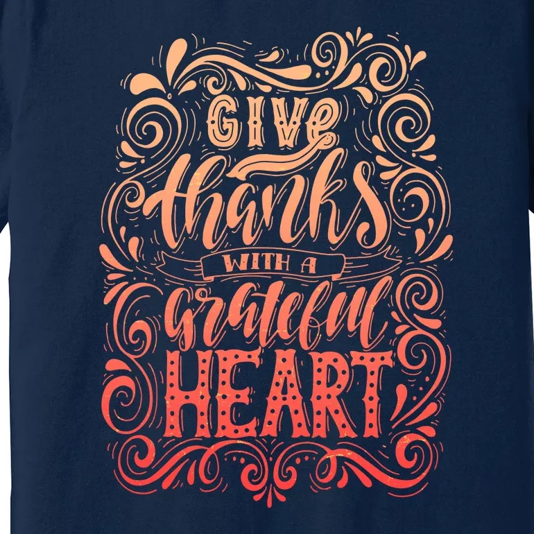 Give Thanks With A Grateful Heart Sign Premium T-Shirt