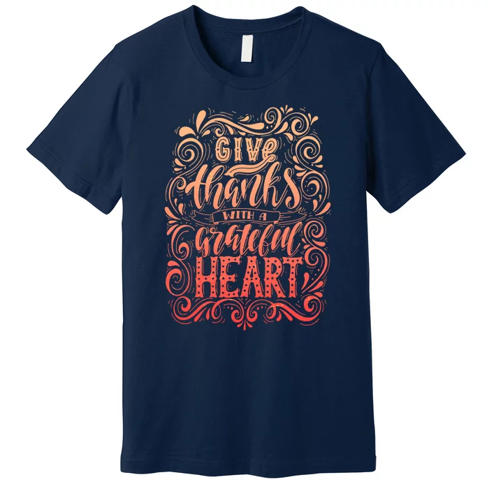 Give Thanks With A Grateful Heart Sign Premium T-Shirt