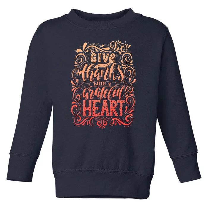 Give Thanks With A Grateful Heart Sign Toddler Sweatshirt