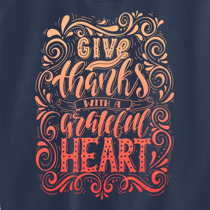 Give Thanks With A Grateful Heart Sign Kids Sweatshirt