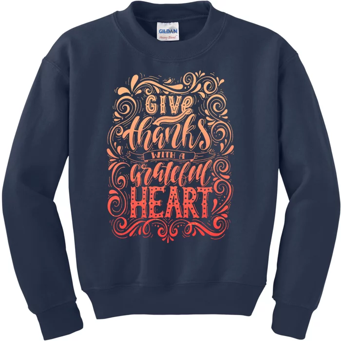 Give Thanks With A Grateful Heart Sign Kids Sweatshirt