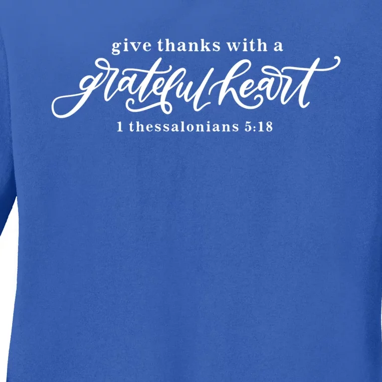 Give Thanks With A Grateful Heart Bible Verse Gift Ladies Long Sleeve Shirt