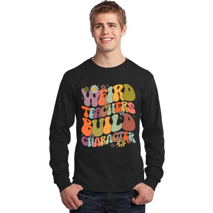 Groovy Teacher Weird Teacher Build Character Back To School Tall Long Sleeve T-Shirt