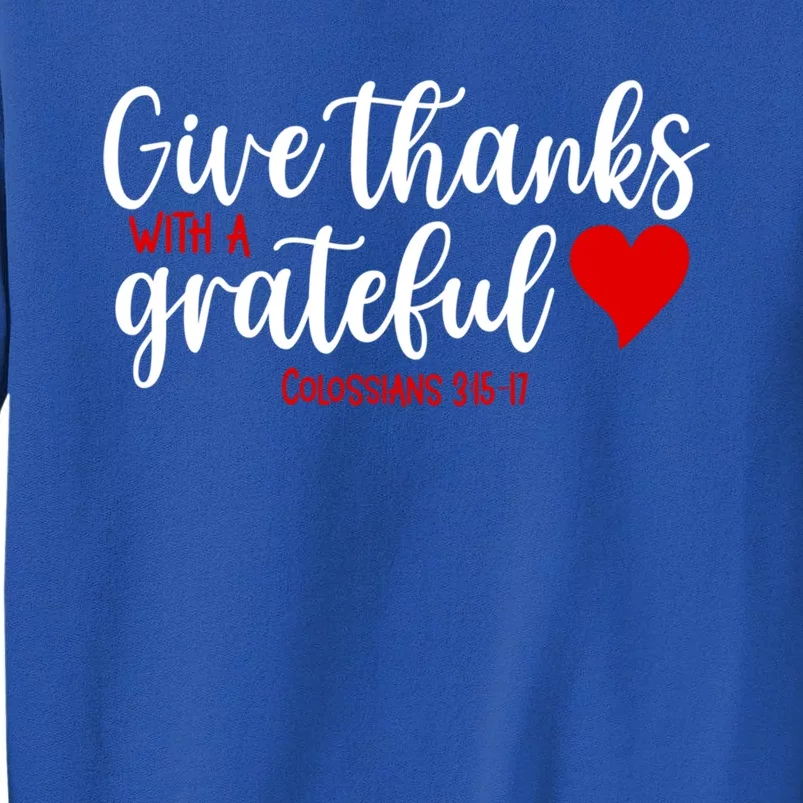 Give Thanks With A Grateful Heart Meaningful Gift Tall Sweatshirt