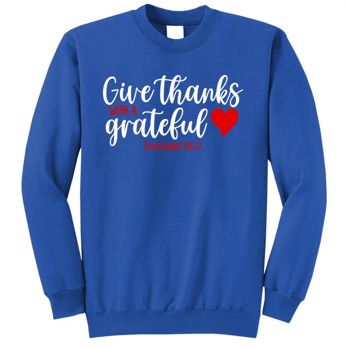 Give Thanks With A Grateful Heart Meaningful Gift Tall Sweatshirt