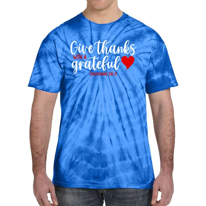 Give Thanks With A Grateful Heart Meaningful Gift Tie-Dye T-Shirt