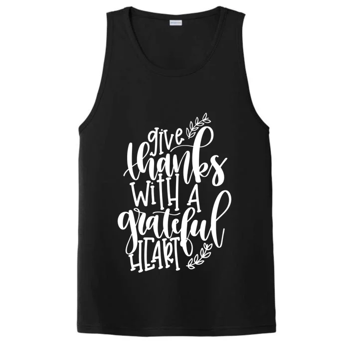 Give Thanks With A Grateful Heart Gift Thanksgiving Performance Tank