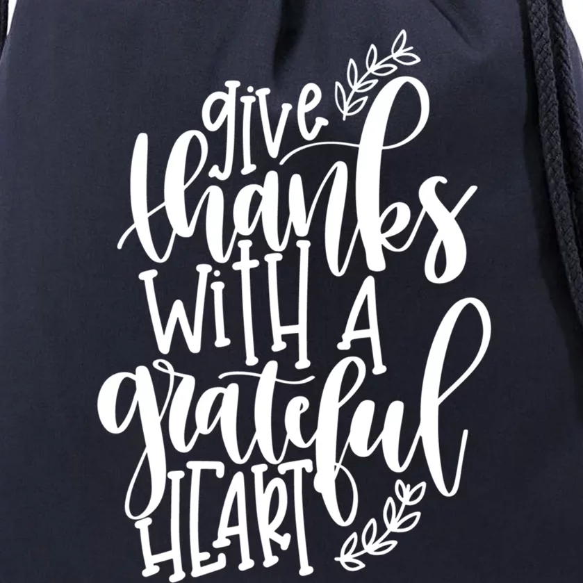 Give Thanks With A Grateful Heart Gift Thanksgiving Drawstring Bag