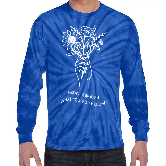 Grow Through What You Go Through Cute Gift Flowers Gift Tie-Dye Long Sleeve Shirt