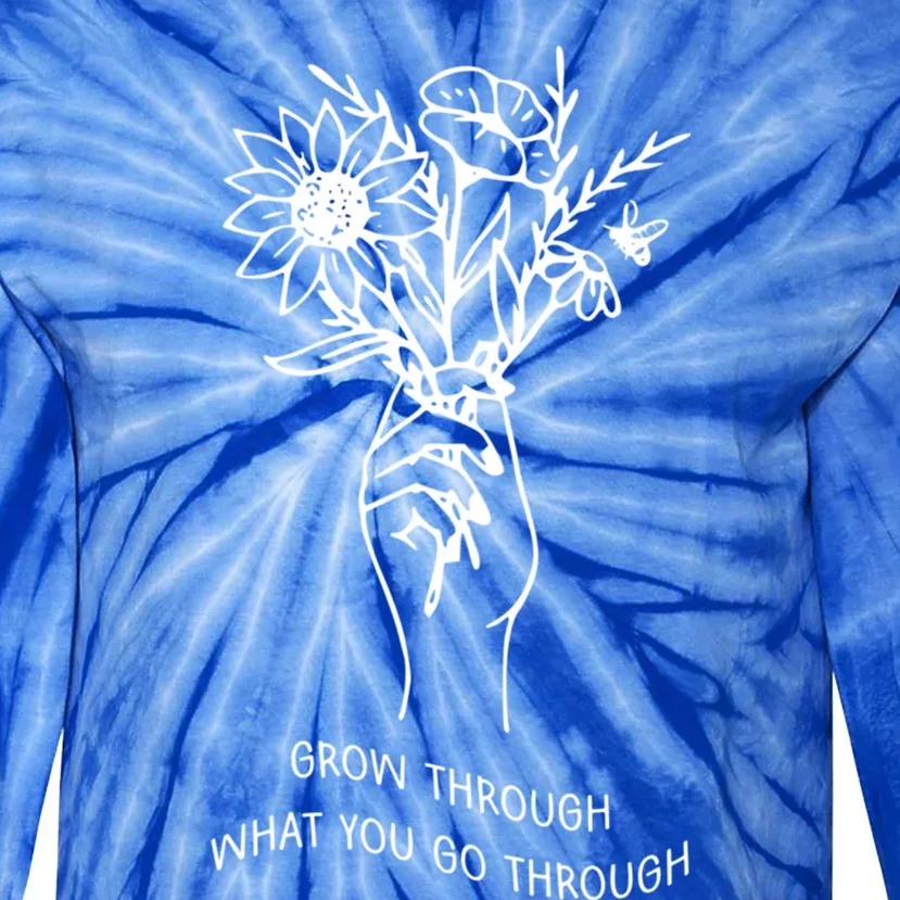 Grow Through What You Go Through Cute Gift Flowers Gift Tie-Dye Long Sleeve Shirt