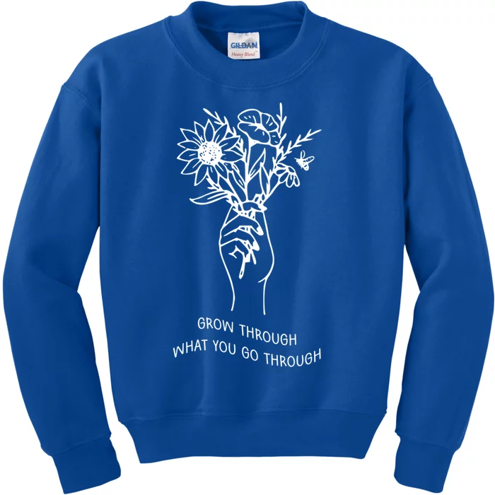 Grow Through What You Go Through Cute Gift Flowers Gift Kids Sweatshirt