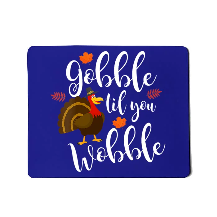 Gobble Til You Wobble Funny Thanksgiving Dinner Pun Gift Mousepad