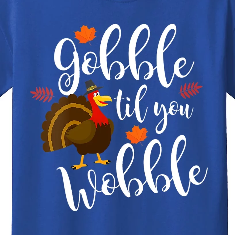 Gobble Til You Wobble Funny Thanksgiving Dinner Pun Gift Kids T-Shirt