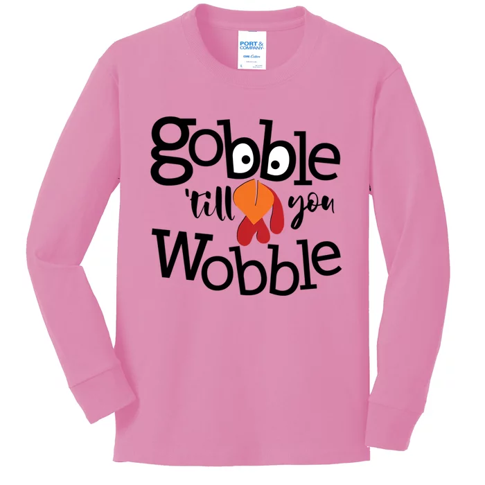 Gobble Till You Wobble Funny Thanksgiving Fall Autumn Turkey Meaningful Gift Kids Long Sleeve Shirt