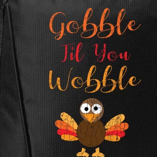 Gobble Till You Wobble Funny Thanksgiving Turkey Graphic Gift City Backpack