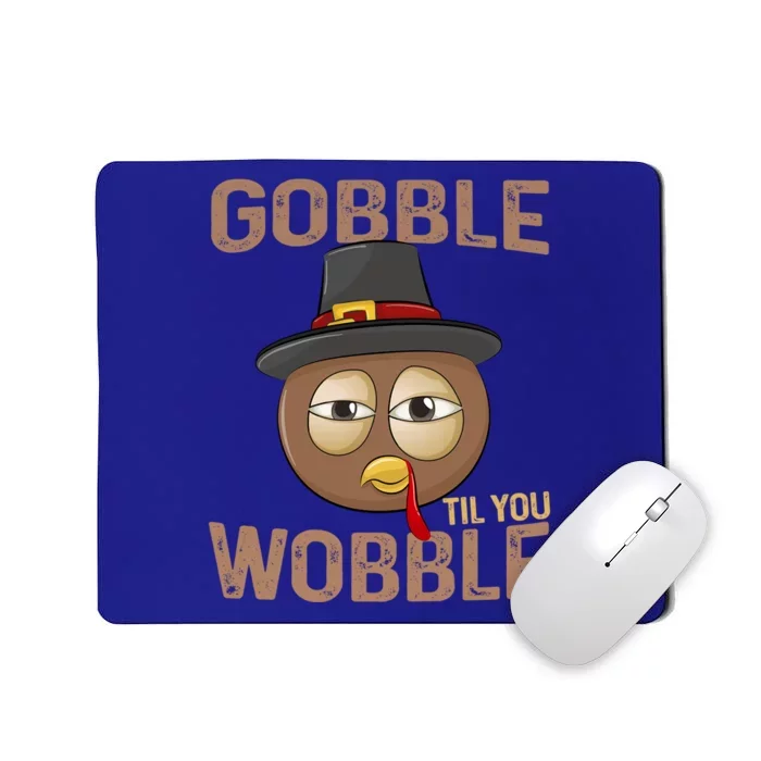 Gobble Til You Wobble Funny Tired Eyes Pilgrim Turkey Face Gift Mousepad