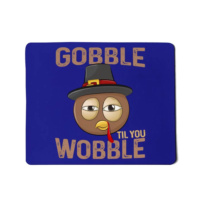 Gobble Til You Wobble Funny Tired Eyes Pilgrim Turkey Face Gift Mousepad