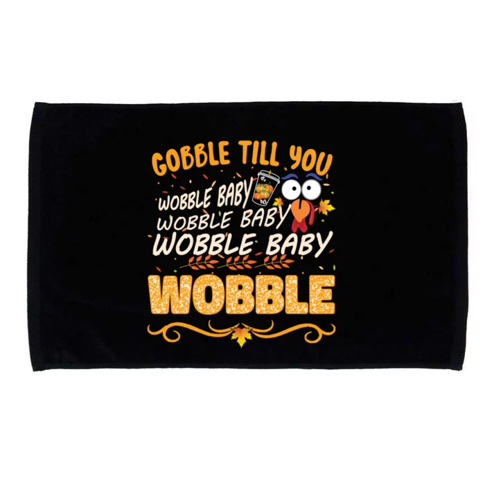 Gobble Till You Wobble Wobble Turkey Gift Microfiber Hand Towel