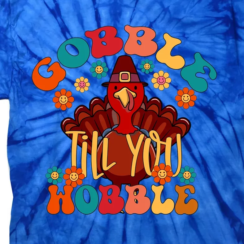 Gobble Till You Wobble Funny Thanksgiving Turkey Day Gift Tie-Dye T-Shirt