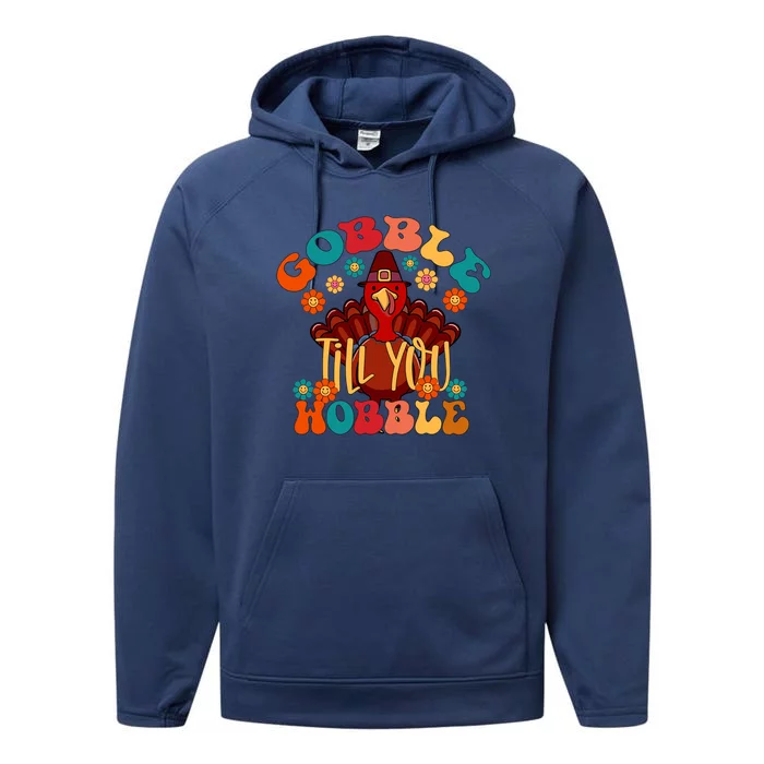 Gobble Till You Wobble Funny Thanksgiving Turkey Day Gift Performance Fleece Hoodie