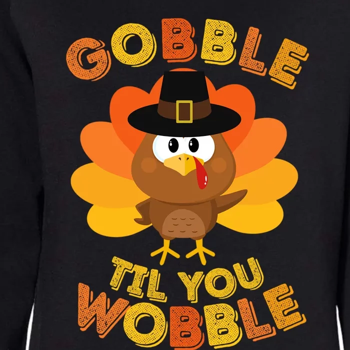 Gobble Til You Wobble Cute Gift Outfit Thanksgiving Gift Womens California Wash Sweatshirt