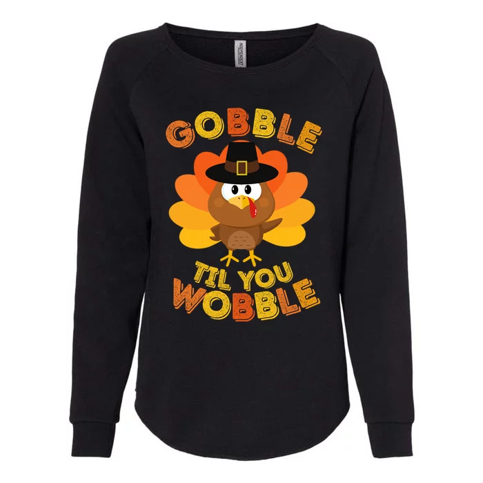 Gobble Til You Wobble Cute Gift Outfit Thanksgiving Gift Womens California Wash Sweatshirt