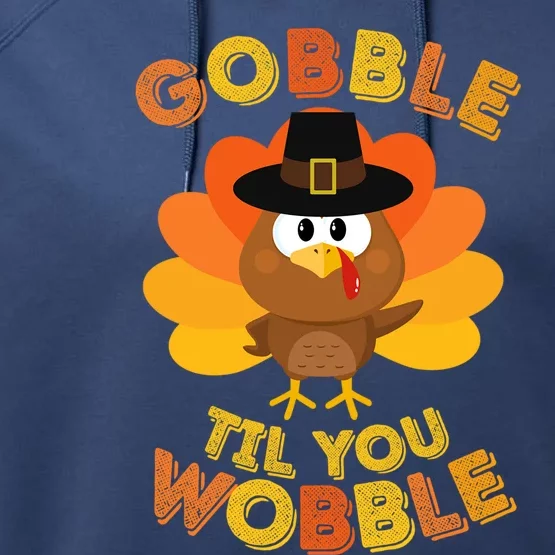 Gobble Til You Wobble Cute Gift Outfit Thanksgiving Gift Performance Fleece Hoodie