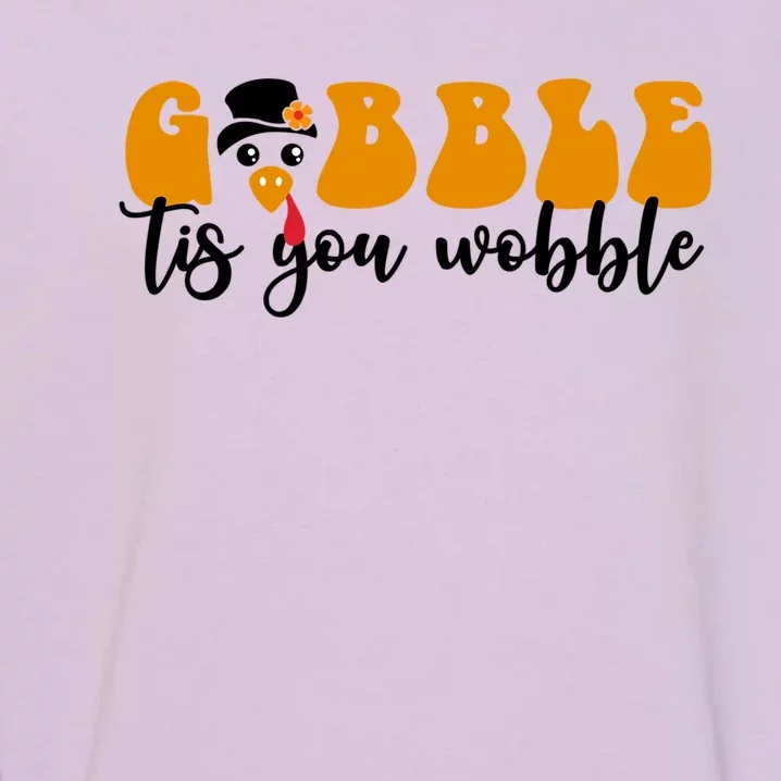 Gobble Til You Wobble Great Gift Thanksgiving Cute Turkey Face Cool Gift Garment-Dyed Sweatshirt