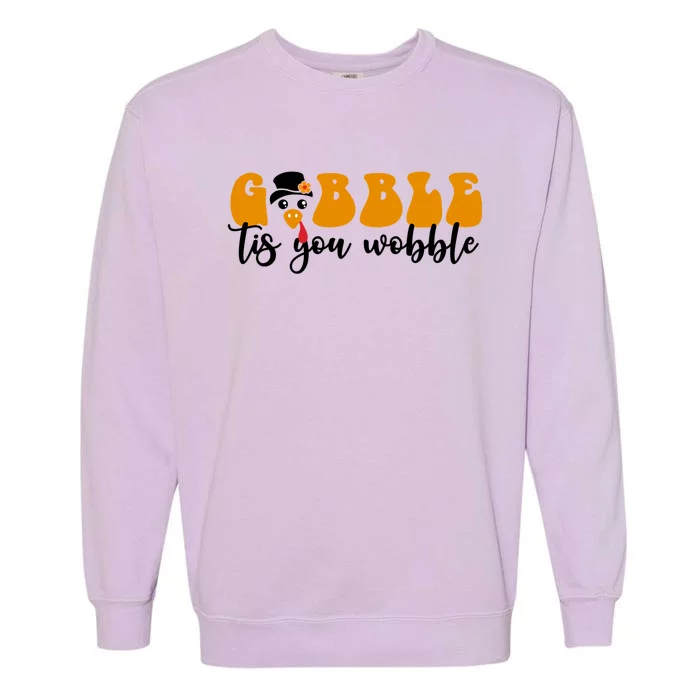 Gobble Til You Wobble Great Gift Thanksgiving Cute Turkey Face Cool Gift Garment-Dyed Sweatshirt