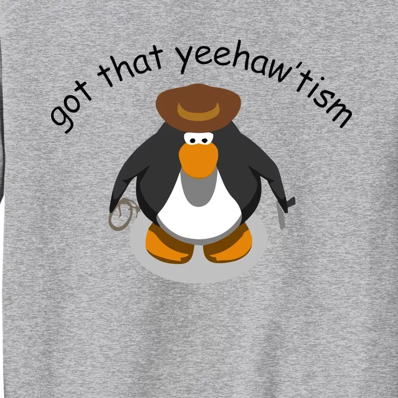 Got That Yeehawtism Penguin Cowboy Tall Sweatshirt